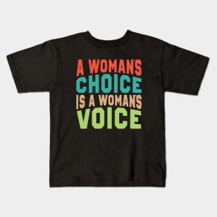 A Woman's Choice is a Woman's Voice Pro-Choice Reproductive Kids T-Shirt